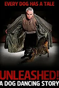 Главный постер фильма «Unleashed! A Dog Dancing Story (2014)»