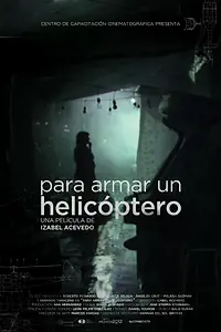 Постер к фильму «Para armar un helicóptero (2013)»