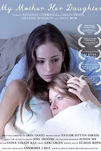 Главный постер фильма «My Mother Her Daughter (2013)»
