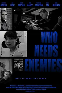 Постер к фильму «Who Needs Enemies (2013)»