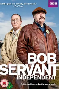 Главный постер сериала «Боб Сервант, независимый кандидат (2013)»