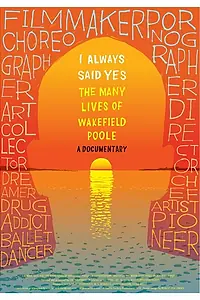 Главный постер фильма «I Always Said Yes: The Many Lives of Wakefield Poole (2013)»