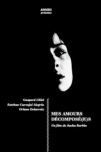 Постер к фильму «Mes Amours Decompose(e)s (2012)»