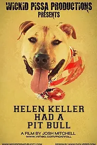 Главный постер фильма «Helen Keller Had a Pitbull (2013)»