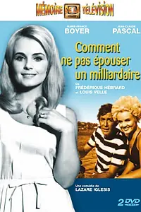 Постер к сериалу «Comment ne pas épouser un milliardaire (1966)»