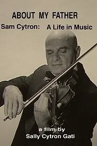 Главный постер фильма «About My Father: Sam Cytron - A Life in Music (2013)»