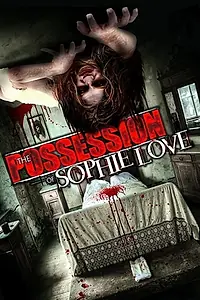 Главный постер фильма «The Possession of Sophie Love (2013)»
