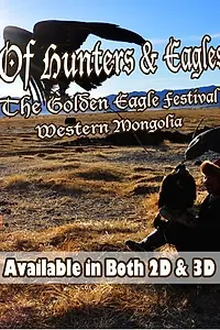 Постер к фильму «Of Hunters and Eagles: The Golden Eagle Festival of Western Mongolia (2012)»