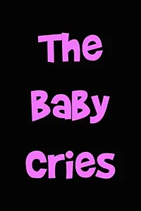Постер к фильму «The Baby Cries (2013)»