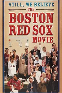 Постер к фильму «Still We Believe: The Boston Red Sox Movie (2004)»