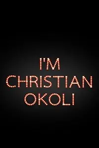 Главный постер фильма «I'm Christian Okoli (2014)»