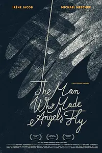 Постер к фильму «The Man Who Made Angels Fly (2013)»