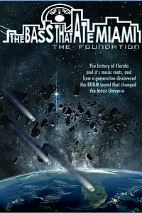 Главный постер фильма «The Bass That Ate Miami: The Foundation (2013)»