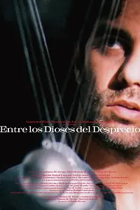 Постер к фильму «Entre los dioses del desprecio (2001)»