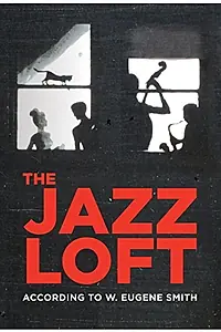 Главный постер фильма «The Jazz Loft According to W. Eugene Smith (2015)»