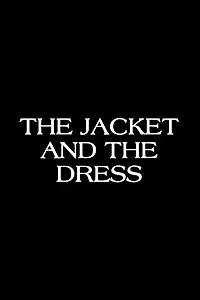 Главный постер фильма «The Jacket & The Dress (2013)»