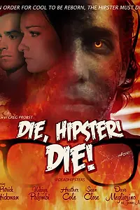 Постер к фильму «Die, Hipster! Die!»