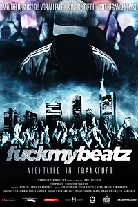 Постер к фильму «Fuckmybeatz: Nightlife in Frankfurt (2012)»