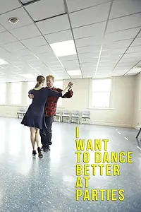 Главный постер фильма «I Want to Dance Better at Parties (2013)»