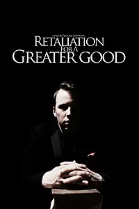 Постер к фильму «Retaliation for a Greater Good (2012)»