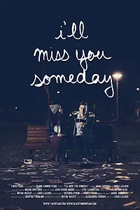 Главный постер фильма «I'll Miss You Someday (2013)»