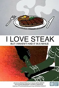 Главный постер фильма «I Love Steak, But I Haven't Had It in a While (2013)»