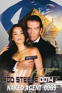 Главный постер фильма «Emmanuelle Through Time: Rod Steele 0014 & Naked Agent 0069 (2012)»