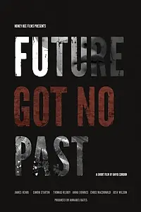 Постер к фильму «Future Got No Past (2014)»