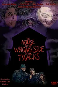 Главный постер фильма «The House on the Wrong Side of the Tracks (2013)»