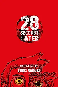 Главный постер фильма «28 Weeks Later: 28 Seconds Later (2007)»