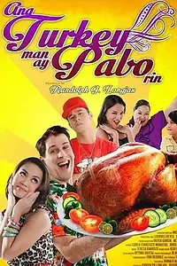 Постер к фильму «Ang turkey man ay pabo rin (2013)»