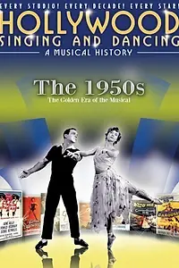Постер к фильму «Hollywood Singing and Dancing: A Musical History - The 1950s: The Golden Era of the Musical (2009)»