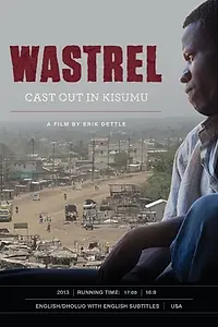 Главный постер фильма «Wastrel: Cast Out in Kisumu (2012)»
