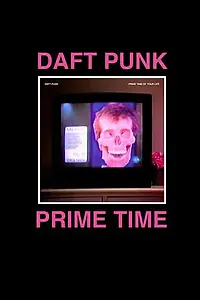 Главный постер фильма «Daft Punk: The Prime Time of Your Life (2006)»