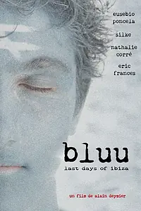 Главный постер фильма «Bluu, Last Days of Ibiza (2013)»
