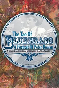 Постер к фильму «The Tao of Bluegrass: A Portrait of Peter Rowan»
