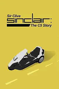 Главный постер фильма «Sir Clive Sinclair - The C5 Story (2023)»