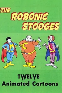 Главный постер мультсериала «The Robonic Stooges (1978)»