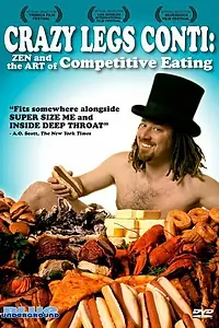 Постер к фильму «Crazy Legs Conti: Zen and the Art of Competitive Eating (2004)»
