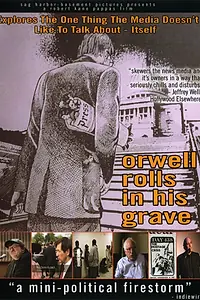 Постер к фильму «Orwell Rolls in His Grave (2003)»