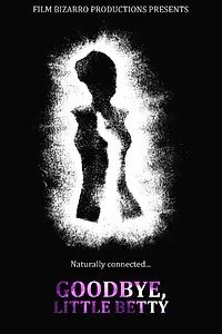 Постер к фильму «Goodbye, Little Betty (2013)»
