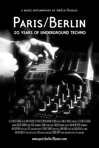 Главный постер фильма «Paris/Berlin: 20 Years of Underground Techno (2012)»