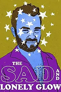 Главный постер фильма «The Sad and Lonely Glow (2015)»