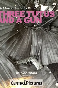 Постер к фильму «Three Tutus and a Gun (2014)»