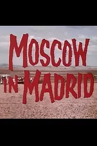 Главный постер фильма «Moscow in Madrid (1965)»