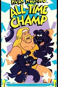 Постер к мультфильму «Hulk Hogan's All-Time Champ (1985)»