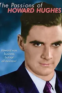 Постер к фильму «The Passions of Howard Hughes (2004)»