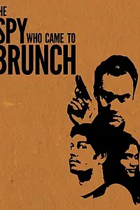 Постер к фильму «The Spy Who Came to Brunch (2014)»