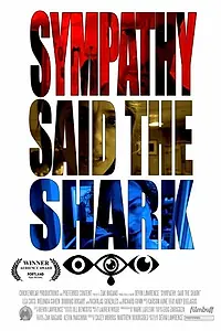Главный постер фильма «Sympathy, Said the Shark (2015)»