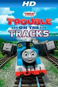 Главный постер мультфильма «Thomas & Friends: Trouble on the Tracks (2014)»